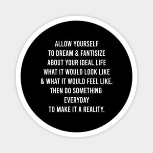 Allow Yourself To Dream & Fantasize Magnet